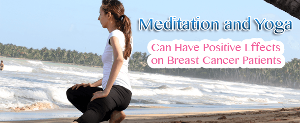 Meditation and Yoga Can Have Positive Effects on Breast Cancer Patients