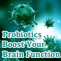 Probiotics Aren't Just for Poop: They Boost Your Brain too