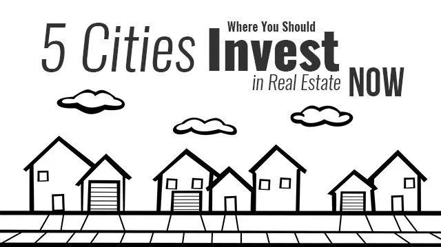 5CitiesWhereYouShouldInvestRealEstateNOW_640x359